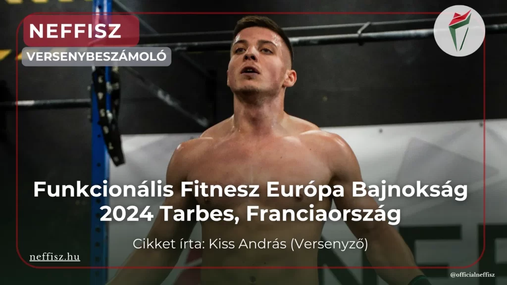 Funkcionális Fitnesz Európa Bajnokság 2024 versenybeszámoló Kiss András versenyzőtől