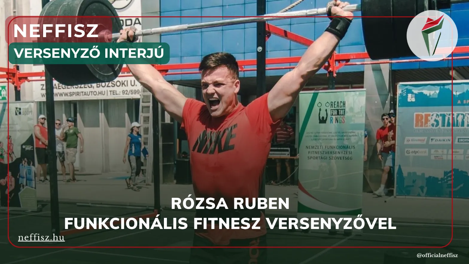 Neffisz interjú Rózsa Ruben funkcionális fitnesz versenyzővel egy versenyen